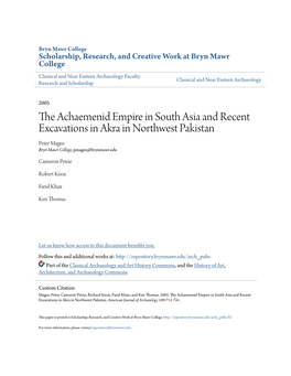 The Achaemenid Empire in South Asia and Recent Excavations in Akra in Northwest Pakistan Peter Magee Bryn Mawr College, Pmagee@Brynmawr.Edu