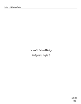 Lecture 9: Factorial Design Montgomery: Chapter 5