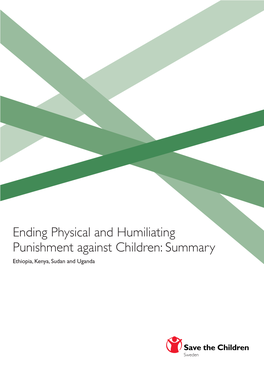 Ending Physical and Humiliating Punishment Against Children: Summary Ethiopia, Kenya, Sudan and Uganda Save the Children Fights for Children's Rights