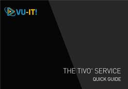 THE TIVO® SERVICE QUICK GUIDE WELCOME Quick Guide