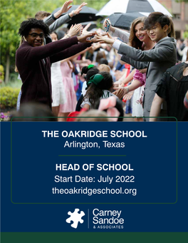 THE OAKRIDGE SCHOOL Arlington, Texas HEAD of SCHOOL Start Date: July 2022 Theoakridgeschool.Org