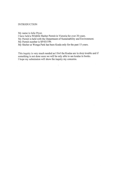INTRODUCTION My Name Is Julie Pryor. I Have Held a Wildlife Shelter Permit in Victoria for Over 20 Years. My Permit Is Held With