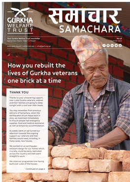 SAMACHARA Your Gurkha Welfare Trust Newsletter No 48 Samachara Means ‘News’ in Nepali Summer 2017 | 01722 323 955 | Info@Gwt.Org.Uk