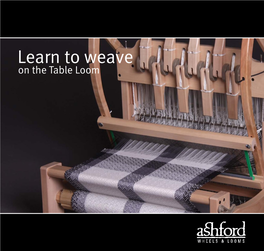 Learn to Weave on the Table Loom Welcome to the Wonderful World of Weaving