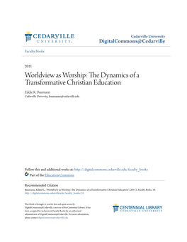 Worldview As Worship: the Dynamics of a Transformative Christian Education Eddie K