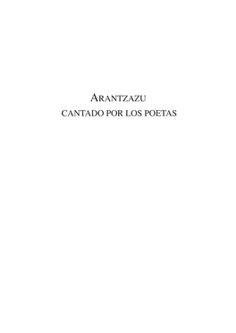 ARANTZAZU CANTADO POR LOS POETAS ISBN: 978-84-7240-306-2 L.G.: SS-794-2018 © Arantzazuko Frantziskotar Probintzia