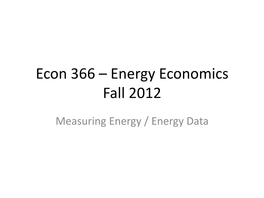 Econ 366 – Energy Economics Fall 2012