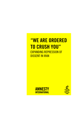 “We Are Ordered to Crush You” Expanding Repression of Dissent in Iran