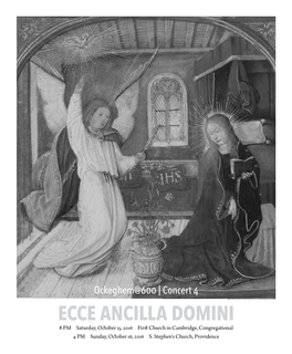 ECCE ANCILLA DOMINI 8 PM Saturday, October 15, 2016 First Church in Cambridge, Congregational 4 PM Sunday, October 16, 2016 S