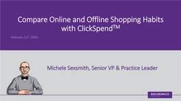 Compare Online and Offline Shopping Habits with Clickspendtm February 11Th, 2020