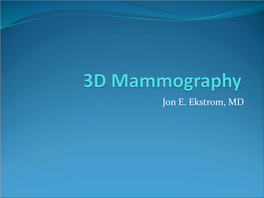 3D Mammography (Tomography) Conventional Mammography