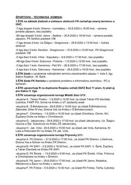 1.ŠTK Na Základe Žiadosti a Súhlasov Obidvoch FK Nariaďuje Zmeny Termínov a ÚHČ: -7.Liga Dospelí 4.Kolo: Drienov - Lemešany – 30.8.2020 O 16:00 Hod