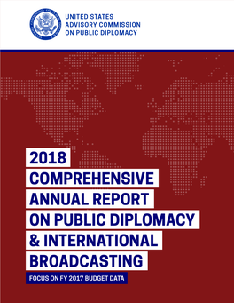 2018 Comprehensive Annual Report on Public Diplomacy & International Broadcasting Focus on Fy 2017 Budget Data