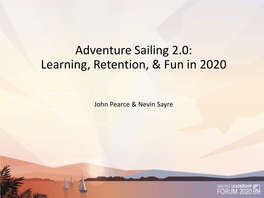 Adventure Sailing 2.0: Learning, Retention, & Fun in 2020