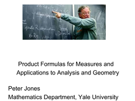 Product Formulas for Measures and Applications to Analysis and Geometry