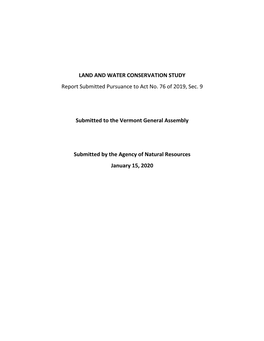 LAND and WATER CONSERVATION STUDY Report Submitted Pursuance to Act No. 76 of 2019, Sec. 9 Submitted to the Vermont General Asse