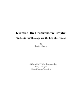 Jeremiah, the Deuteronomic Prophet Studies in the Theology and the Life of Jeremiah