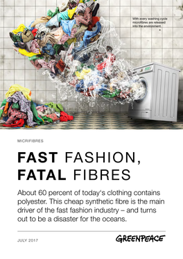 FAST FASHION, FATAL FIBRES About 60 Percent of Today‘S Clothing Contains Polyester
