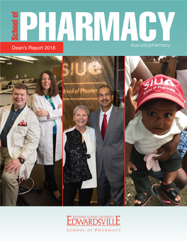 School of Pharmacysiue.Edu/Pharmacy Dean’S Report 2018 from the DEANS ABOUT SIUE