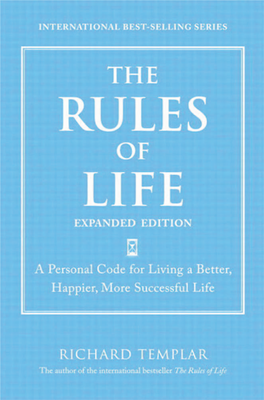 The Rules of Life, Second Edition, by Richard Templar, Published by Pearson Education Limited, ©Pearson Education 2010