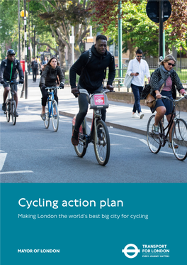 Cycling Action Plan Making London the World’S Best Big City for Cycling About Transport for London (Tfl)