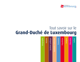 Tout Savoir Sur Le Grand-Duché De Luxembourg Culture Histoire Langues Conomie É É Ducation Population Géographie Système Politique Système Symboles Nationaux Symboles