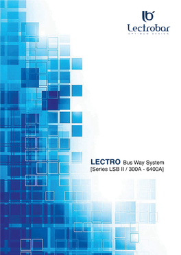 LECTRO Bus Way System [Series LSB II / 300A - 6400A] LECTRO Bus Way System [Series LSB II/ 300A - 6400A] Energy Demand Is Ever Growing