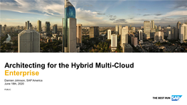 Architecting for the Hybrid Multi-Cloud Enterprise Damien Johnson, SAP America June 18Th, 2020