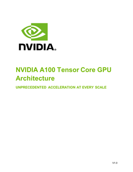 NVIDIA A100 Tensor Core GPU Architecture UNPRECEDENTED ACCELERATION at EVERY SCALE