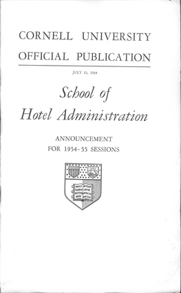 School of Hotel Administration ANNOUNCEMENT for 1954-55 SESSIONS Statler Hall, Home of the School of Hotel Administration Contents