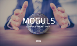 SEASON 1: ROCKET MEN MOGULS Is a Documentary Series Profiling the Most Impactful Thoughtleaders in the World Who Are the Changemakers of the Future