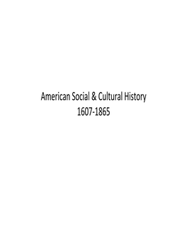 American Social & Cultural History 1607-1865