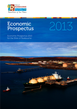 Economic Prospectus 2013 for the Shire of Roebourne 2 Shire of Roebourne Economic Prospectus 2013 Welcome 3