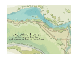 Exploring Home: a Recreational Day Use and Interpretive Trail at Putah Creek Exploring Home: a Recreational Day Use and Interpretive Trail for Putah Creek