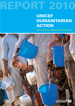 For More Information on Humanitarian Action Report 2010, Please Refer to © United Nations Children’S Fund (UNICEF) February 2010