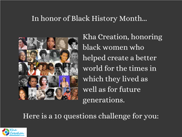 Kha Creation, Honoring Black Women Who Helped Create a Better World for the Times in Which They Lived As Well As for Future Generations