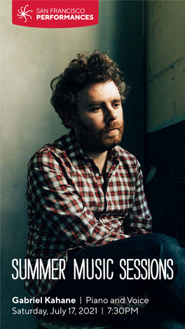 Gabriel Kahane | Piano and Voice Saturday, July 17, 2021 | 7:30PM GABRIEL KAHANE Piano and Voice