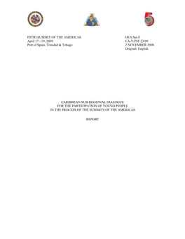 FIFTH SUMMIT of the AMERICAS OEA/Ser.E April 17 - 19, 2009 CA-V/INF.23/09 Port of Spain, Trinidad & Tobago 2 NOVEMBER 2008 Original: English