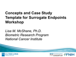 Concepts and Case Study Template for Surrogate Endpoints Workshop