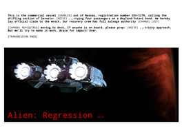 Alien: Regression V1.0 Alien: Regression Anyone Who Keeps Reading Can Never Reasonably Play This As a Character