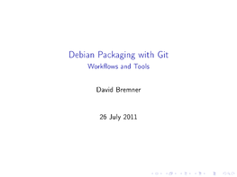 Debian Packaging with Git WorkOws and Tools