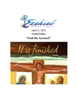 “God the Accused” Ezekiel Lutheran Church April 2, 2021 7:00 P.M