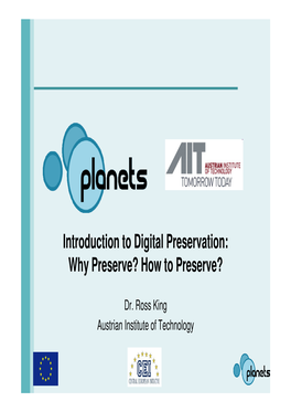 Introduction to Digital Preservation: Why Preserve? How to Preserve?