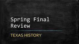 Spring Final Review TEXAS HISTORY Immigration to Mexico from U.S
