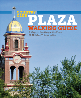 WALKING GUIDE 7 Ways of Looking at the Plaza 50 Notable Things to See COUNTRY CLUB PLAZA WALKING GUIDE