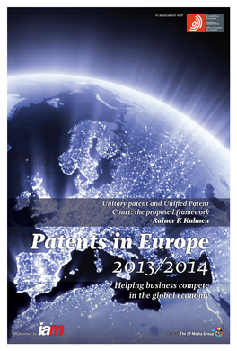 Patents in Europe 2013/2014 Helping Business Compete in the Global Economy Unitary Patent and Unified Patent Court: the Proposed Framework