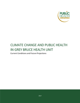 CLIMATE CHANGE and PUBLIC HEALTH in GREY BRUCE HEALTH UNIT Current Conditions and Future Projections