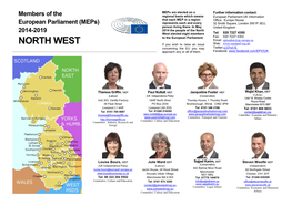 North West Elected Eight Members Tel: 020 7227 4300 to the European Parliament