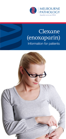 Clexane (Enoxaparin) Information for Patients Clexane (Enoxoparin) Information for Patients