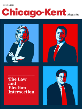 The Law and Election Intersection Chicago-Kent Magazine Spring 2020 a Letter from Dean Anita K